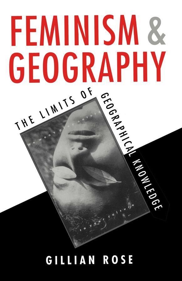 Feminism and Geography: The Limits of Geographical Knowledge