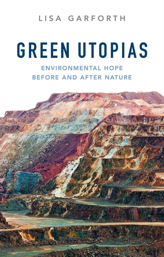 Green Utopias: Environmental Hope Before and After Nature