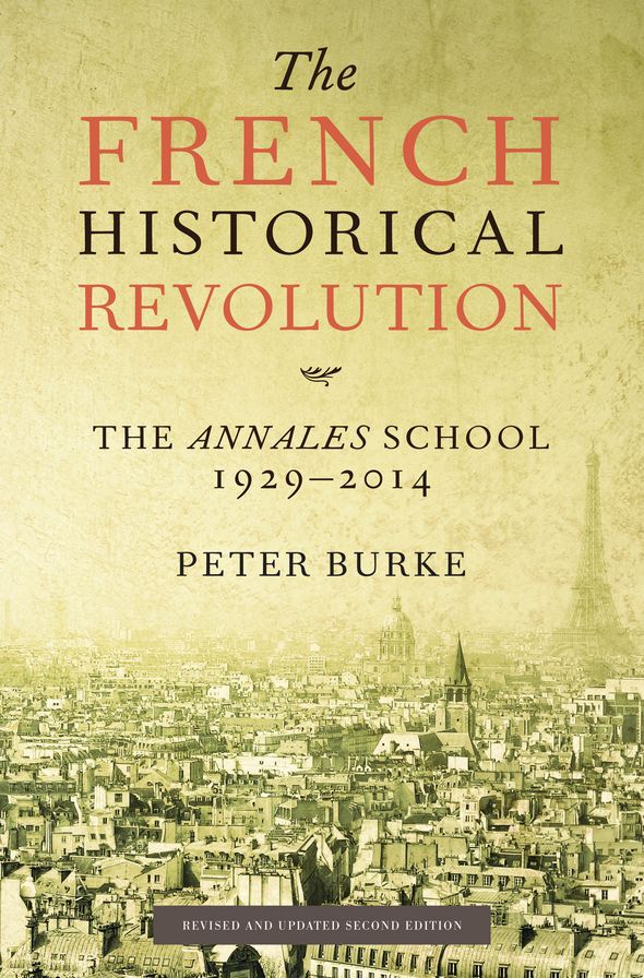 The French Historical Revolution: The Annales School 1929 - 2014