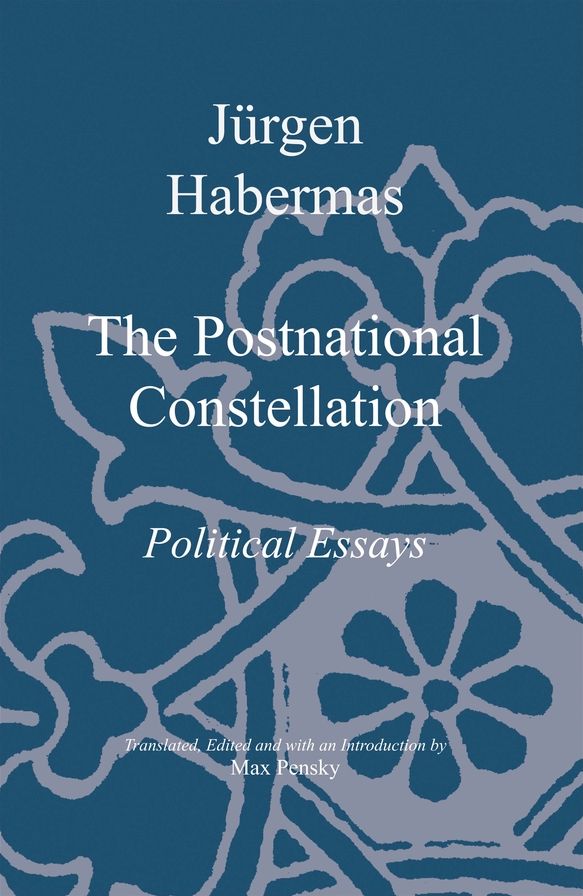 The Postnational Constellation: Political Essays