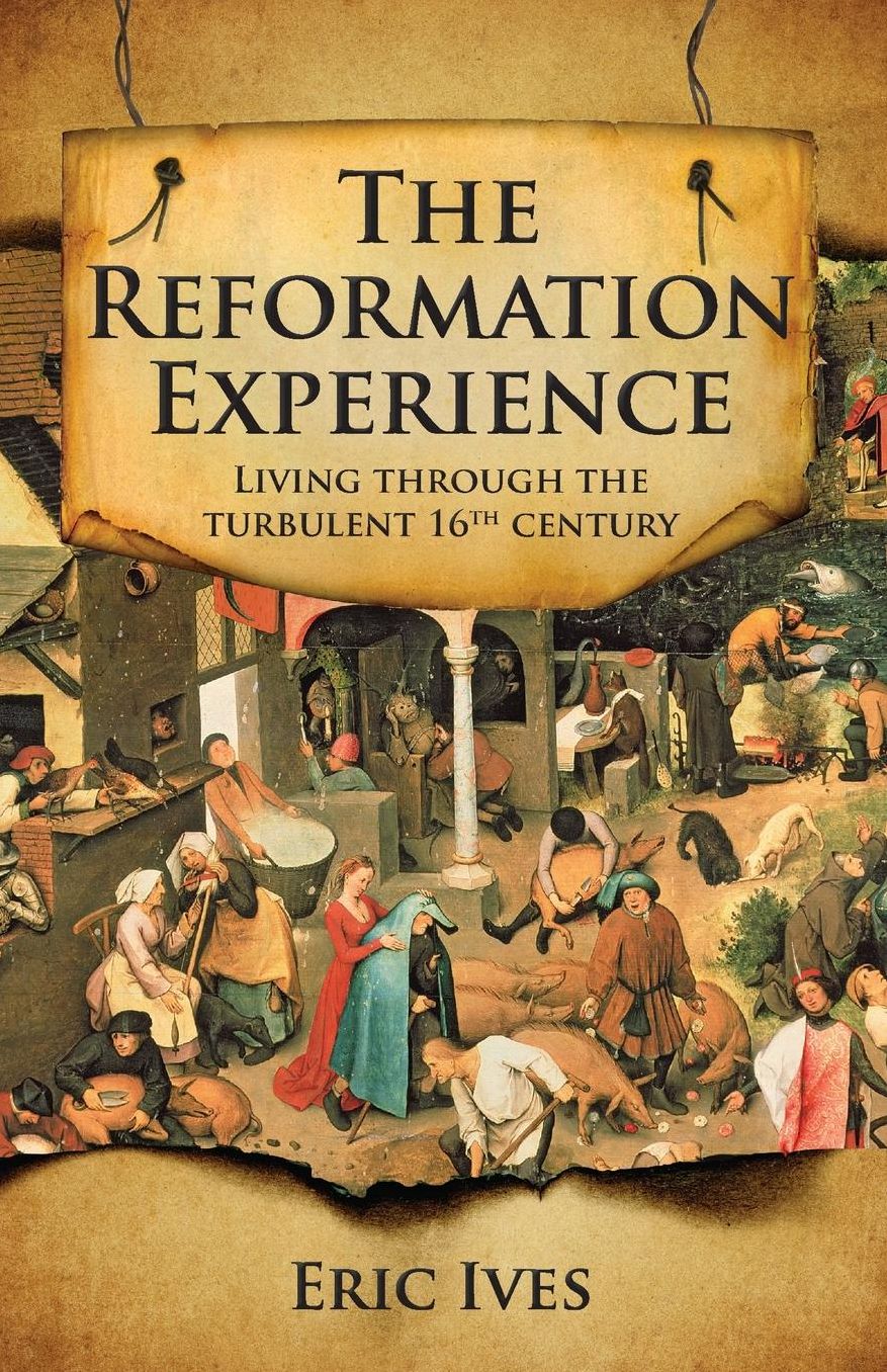 The Reformation Experience: Life in a Time of Change