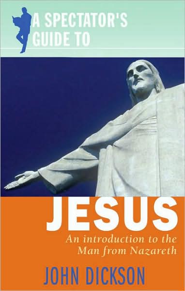 A Spectator's Guide to Jesus: An Introduction to the Man from Nazareth