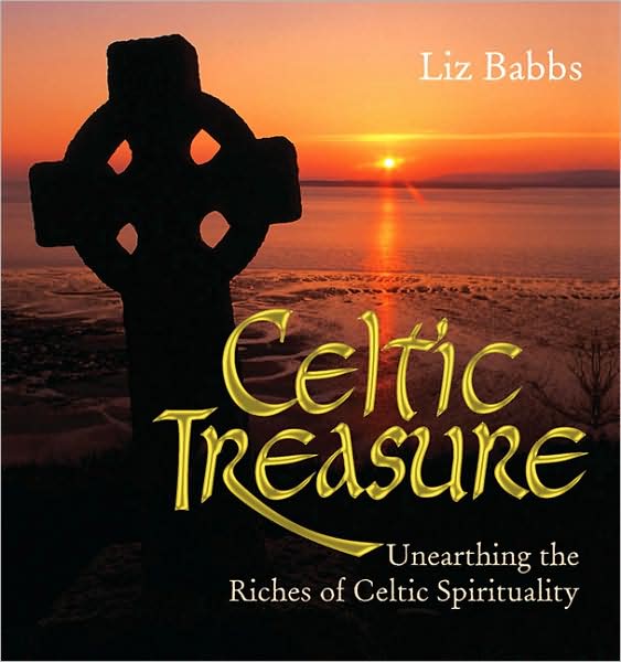 Celtic Treasure: Unearthing the Riches of Celtic Spirituality