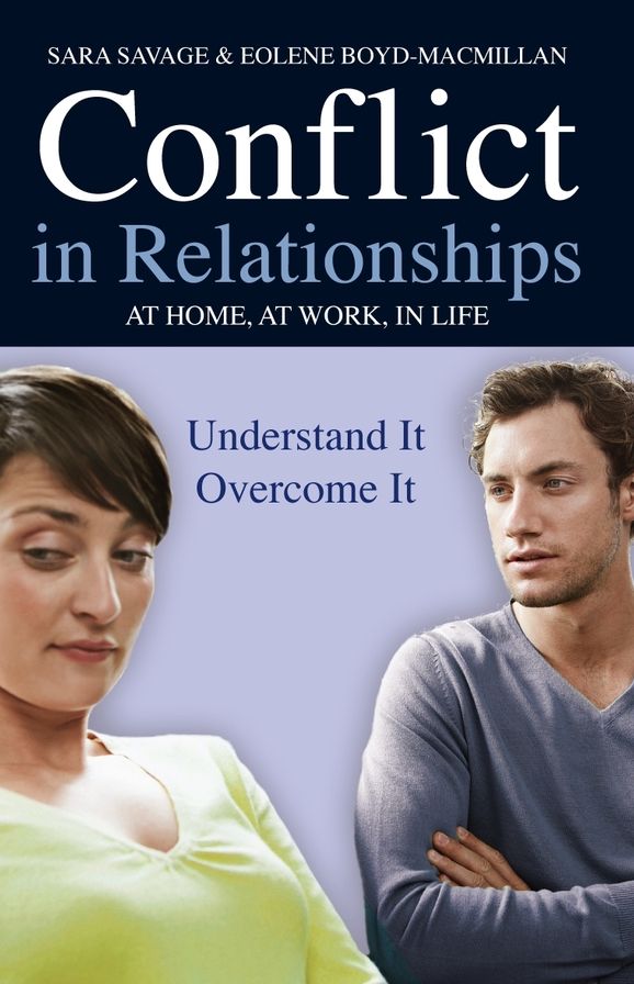 Conflict in Relationships: Understand It, Overcome It: At Home, At Work, In Life