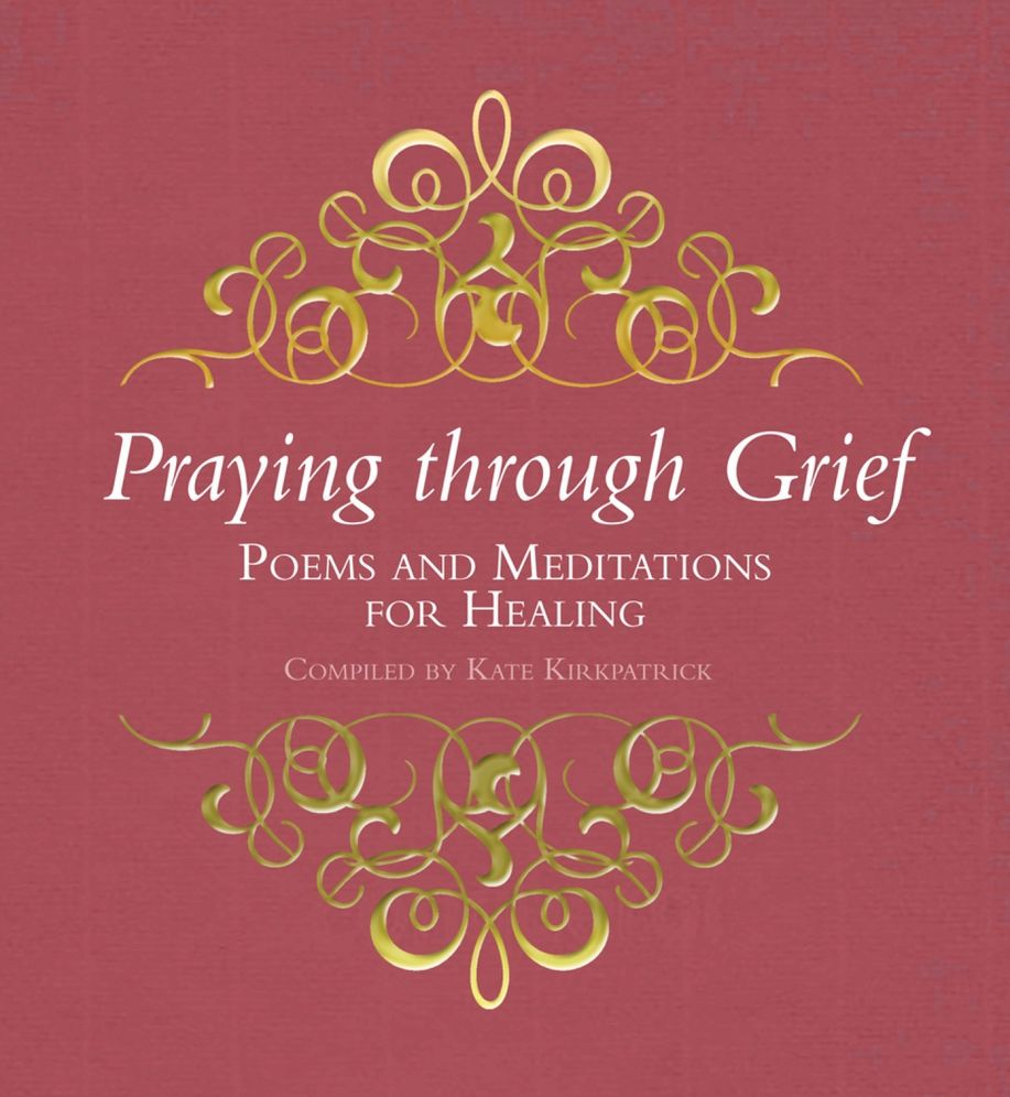 Praying Through Grief: Poems and Meditations for Healing