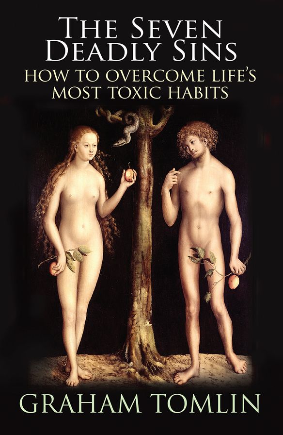 The Seven Deadly Sins: And How to Overcome Them