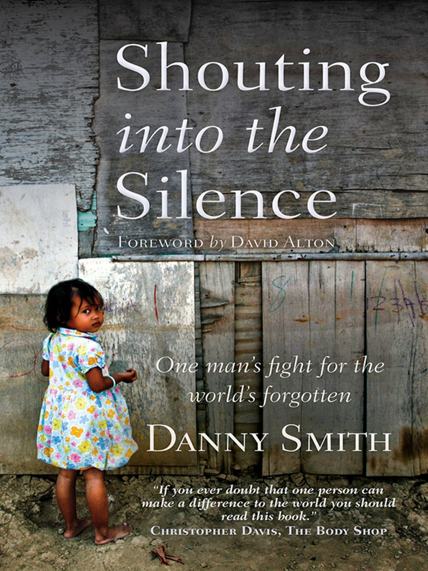 Shouting into the Silence: One Man's Fight for the World's Forgotten