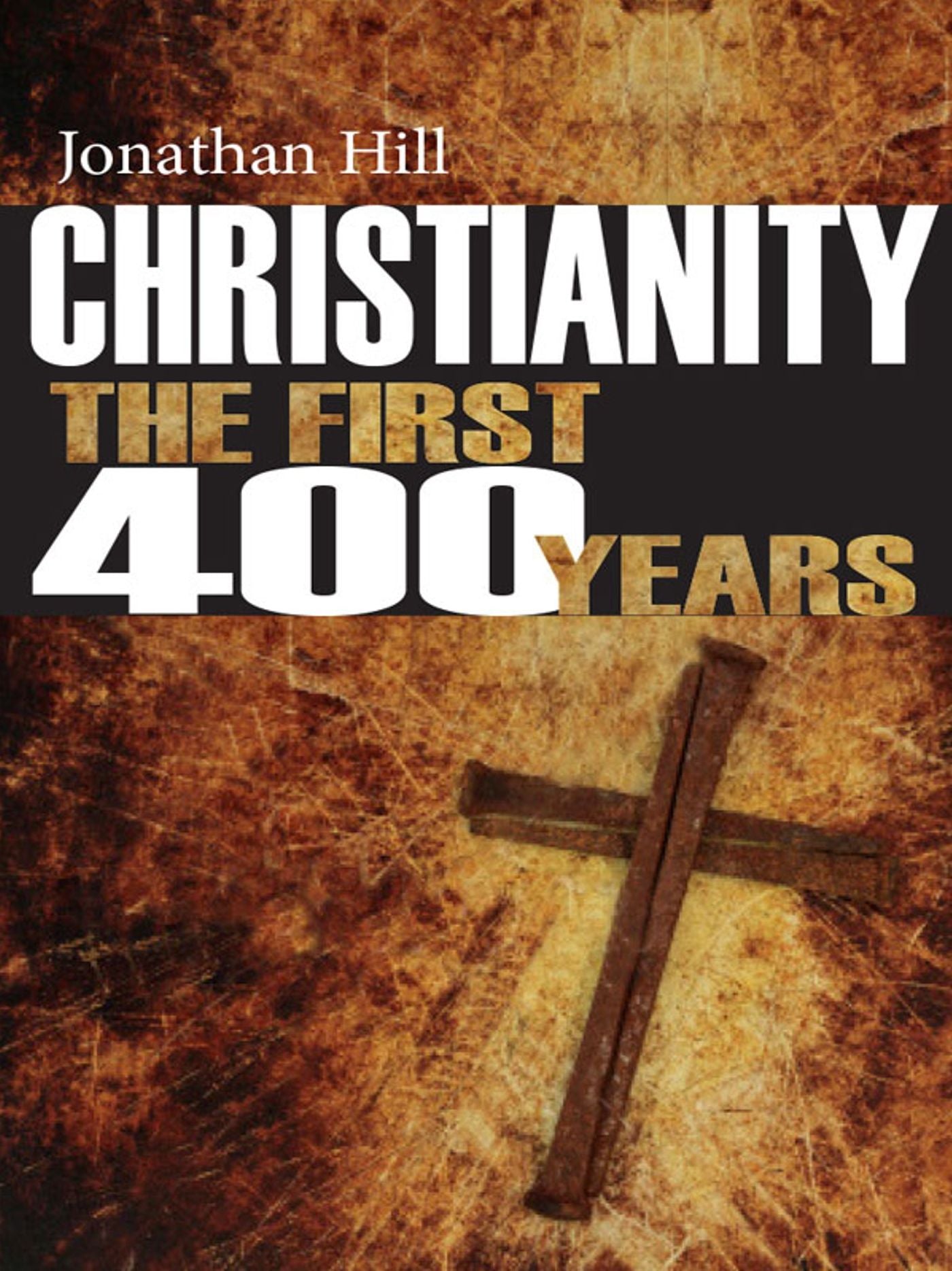 Christianity the First 400 Years: The Forging of a World Faith