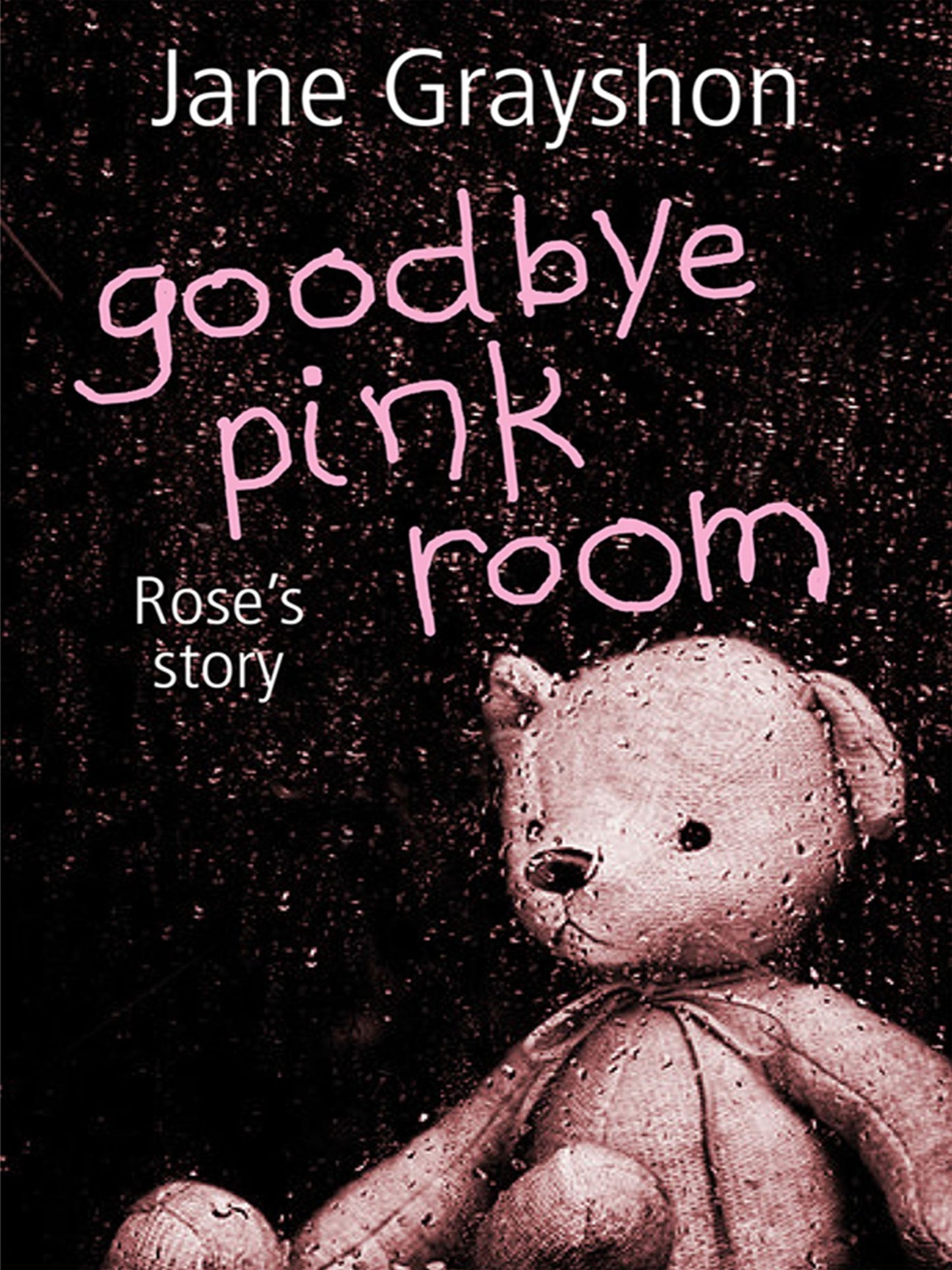 Goodbye Pink Room: Rose's Story
