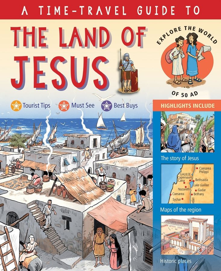 A Time-Travel Guide to the Land of Jesus: Explore the World of the New Testament