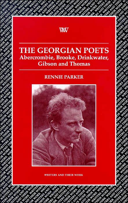 Georgian Poets: Abercrombie, Brooke, Drinkwater, Gibson, Thomas