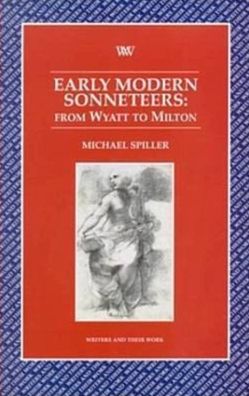 Early Modern Sonneteers: From Wyatt to Milton
