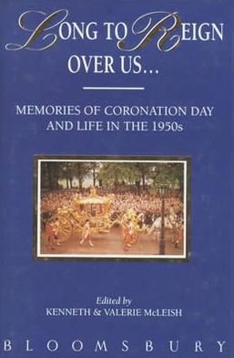 Long to Reign over Us: Memories of Coronation Day and Life in the 1950s