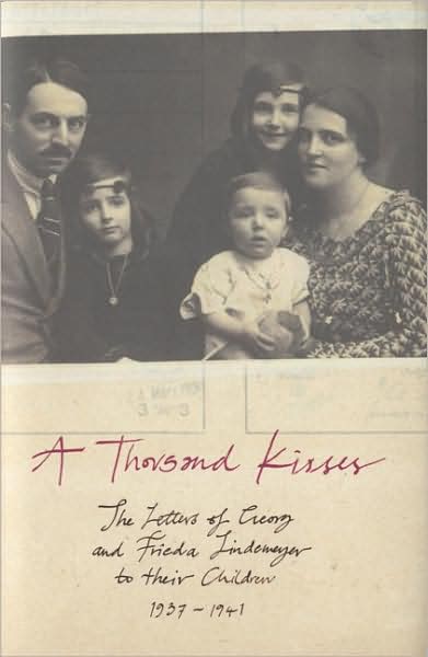 Thousand Kisses: The Letters of Georg and Frieda Lindemeyer to Their Children, 1937-1941