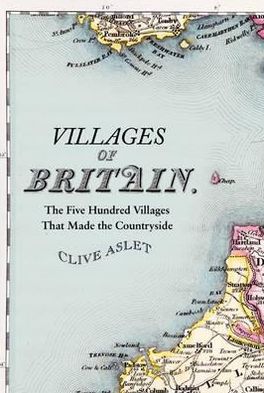 Villages of Britain: The Five Hundred Villages That Made the Countryside