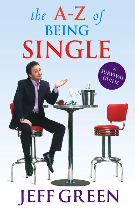 The A-Z of Being Single: A Survival Guide to Dating and Mating