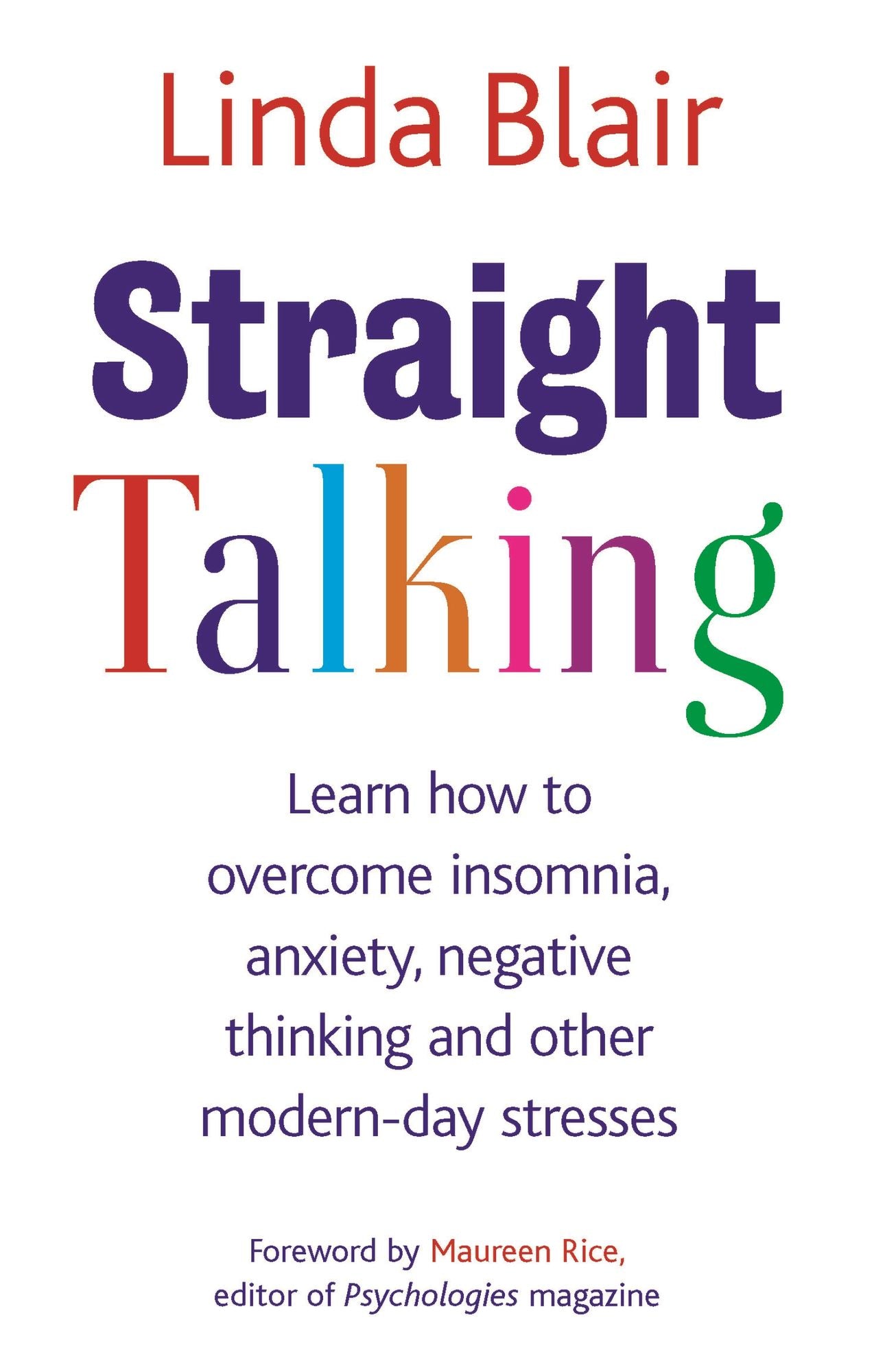 Straight Talking: Learn to Overcome Insomnia, Anxiety, Negative Thinking and Other Modern Day Stresses