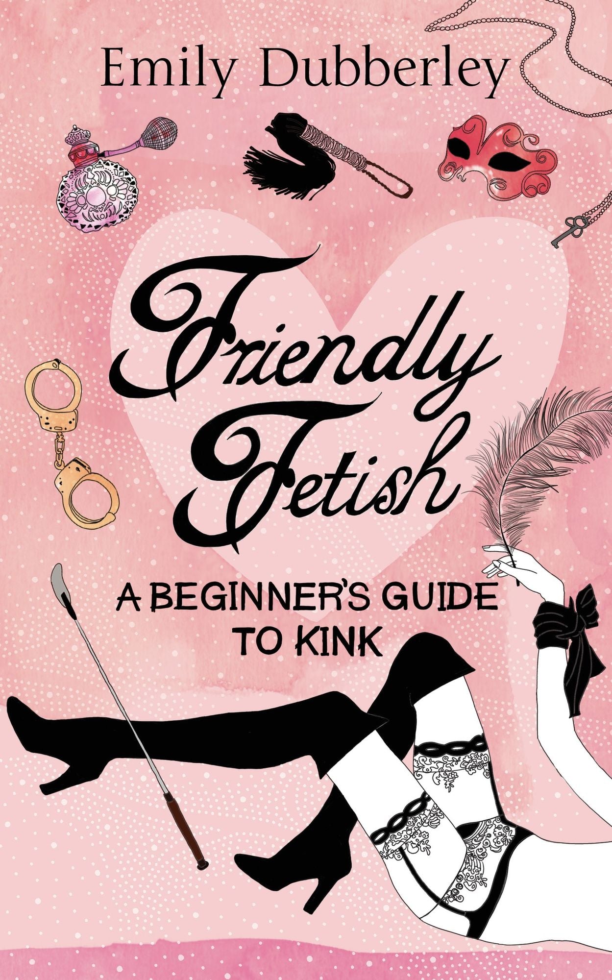 Friendly Fetish: A Beginner's Guide to Kink