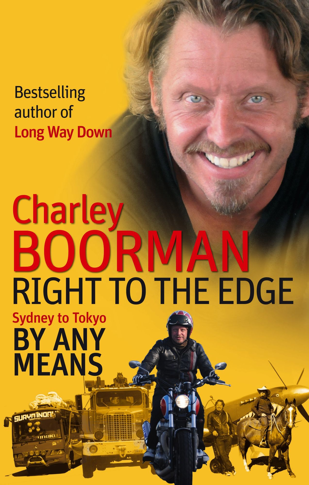 Right to the Edge: Sydney to Tokyo By Any Means: The Road to the End of the Earth