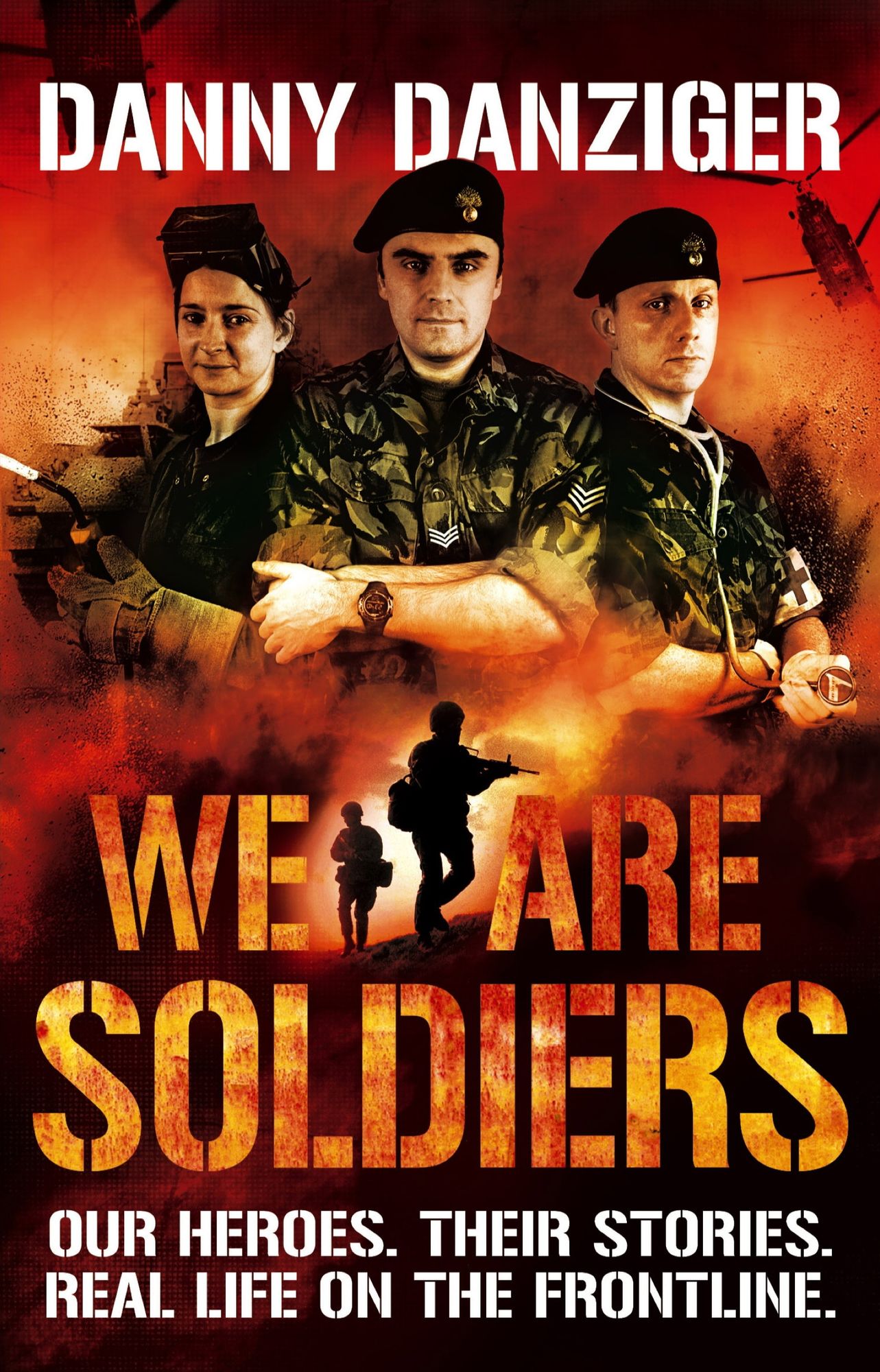 We Are Soldiers: Our heroes. Their stories. Real life on the frontline.