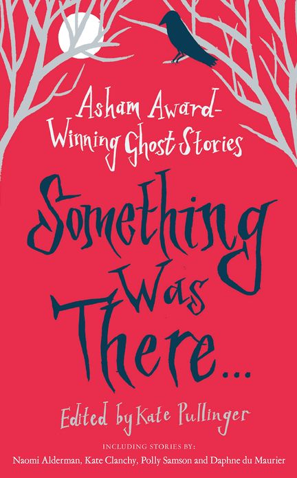 Something Was There...: Asham Award-Winning Ghost Stories