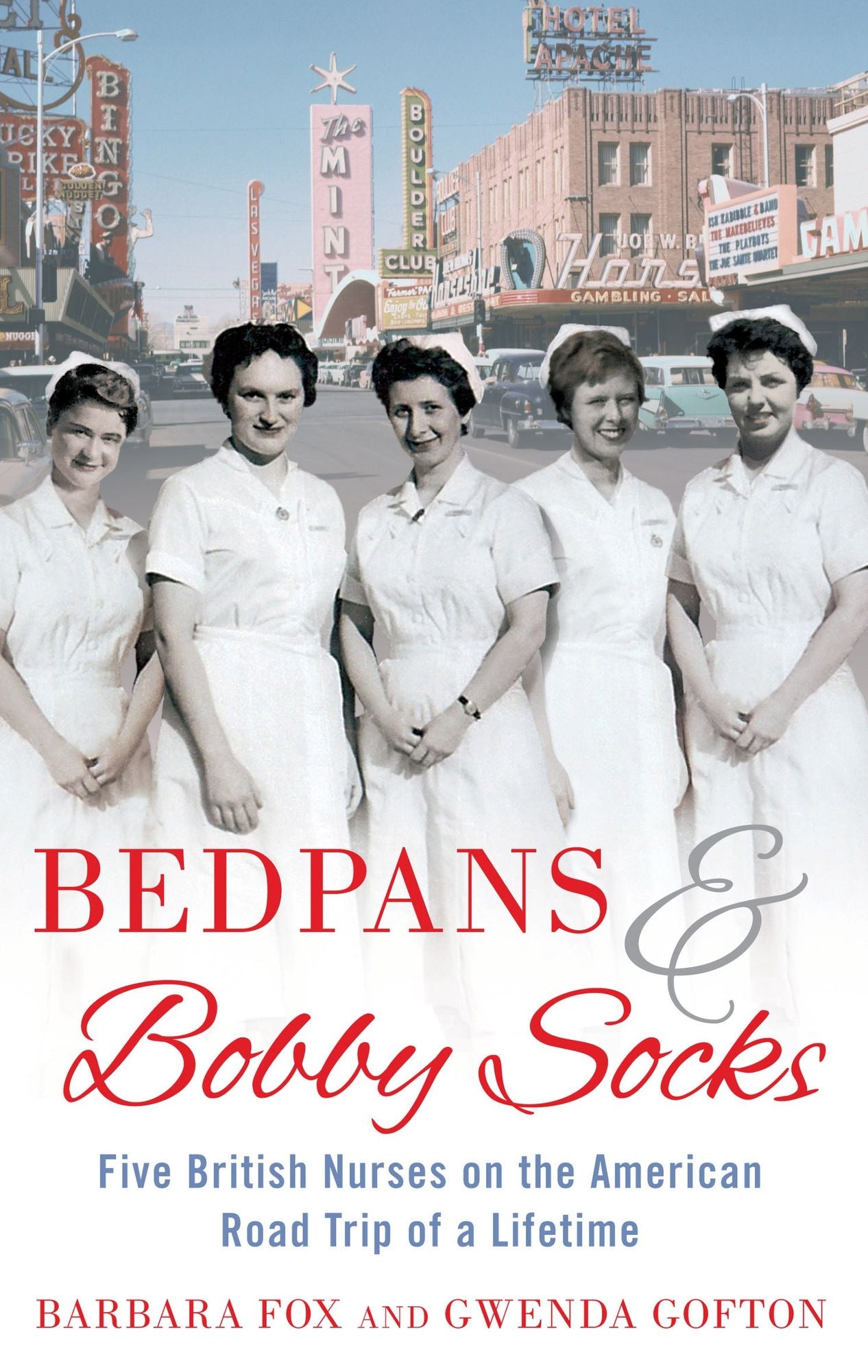 Bedpans and Bobby Socks: Five British Nurses on the American Road Trip of a Lifetime