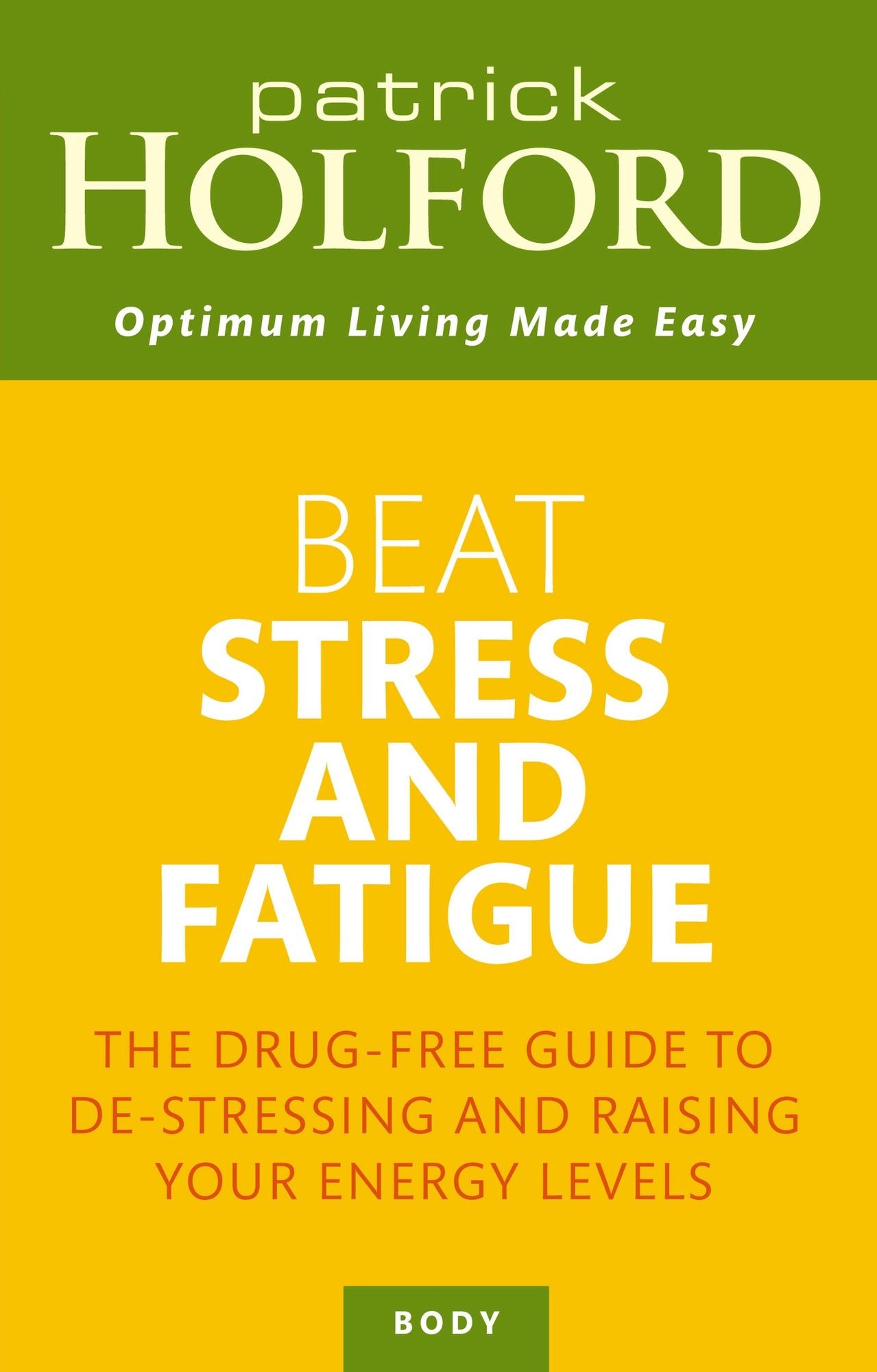 Beat Stress And Fatigue: The drug-free guide to de-stressing and raising your energy levels