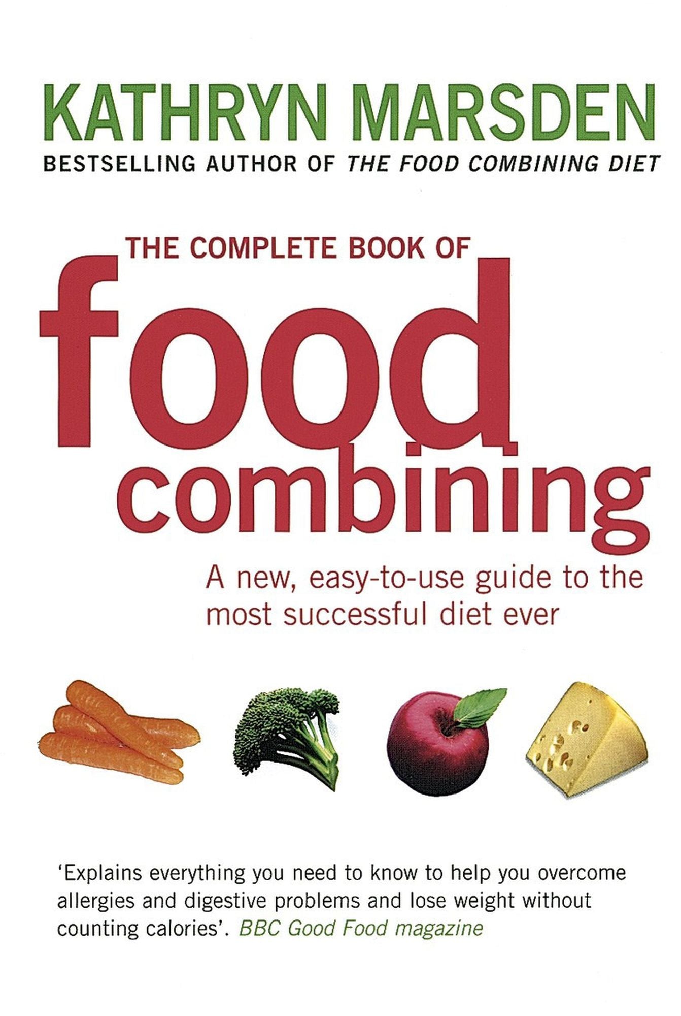 The Complete Book of Food Combining: A New, Easy-to-use Guide to the Most Successful Diet Ever