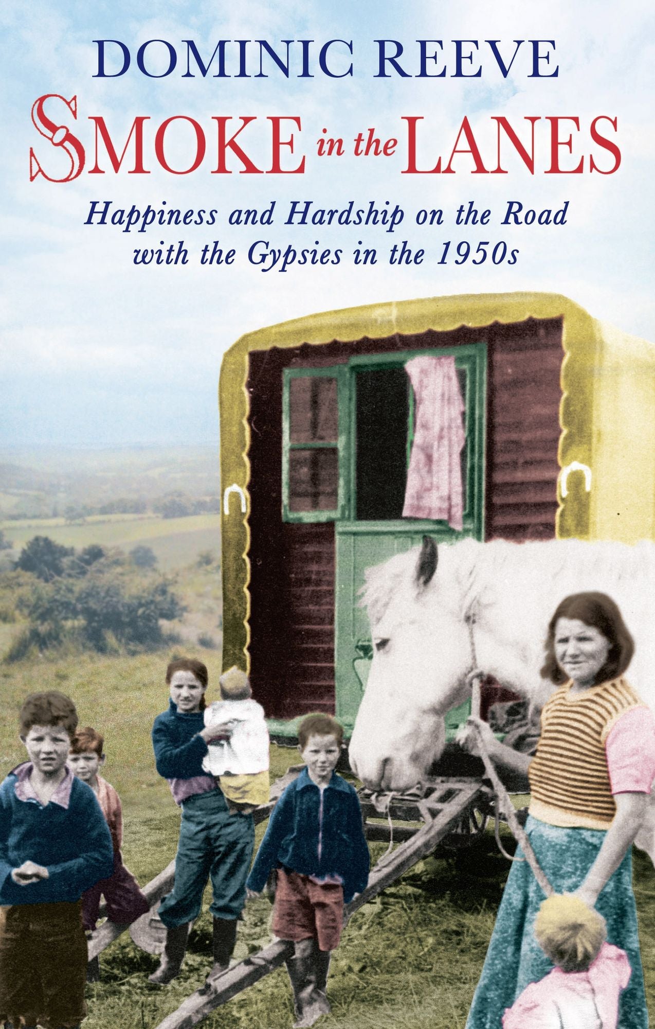 Smoke in the Lanes: Happiness and Hardship on the Road with the Gypsies in the 1950s