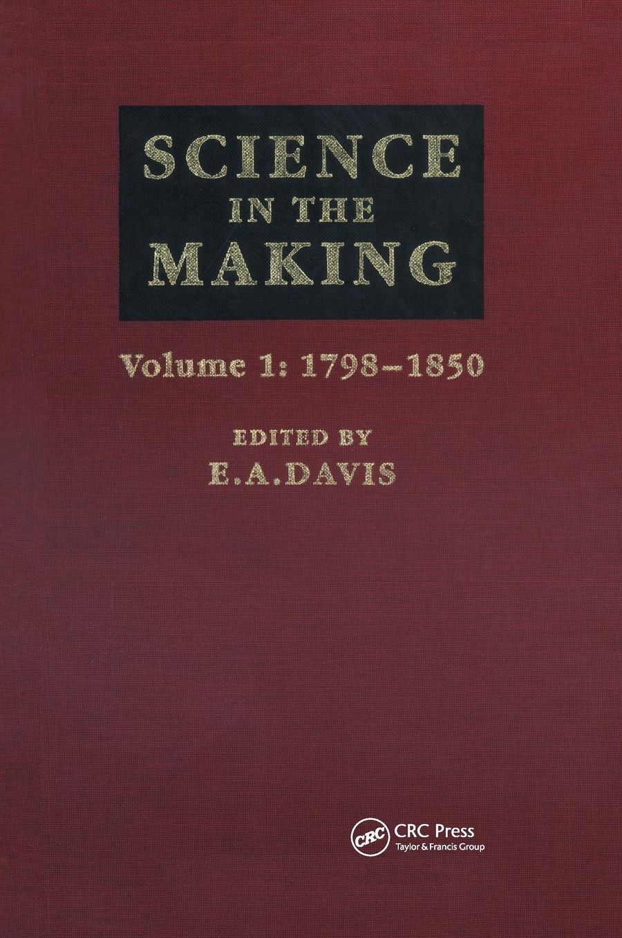 Science in the Making; Scientific Development as Chronicled by Historic Papers in the Philosophical Magazine-with Commentaries and Illustrations