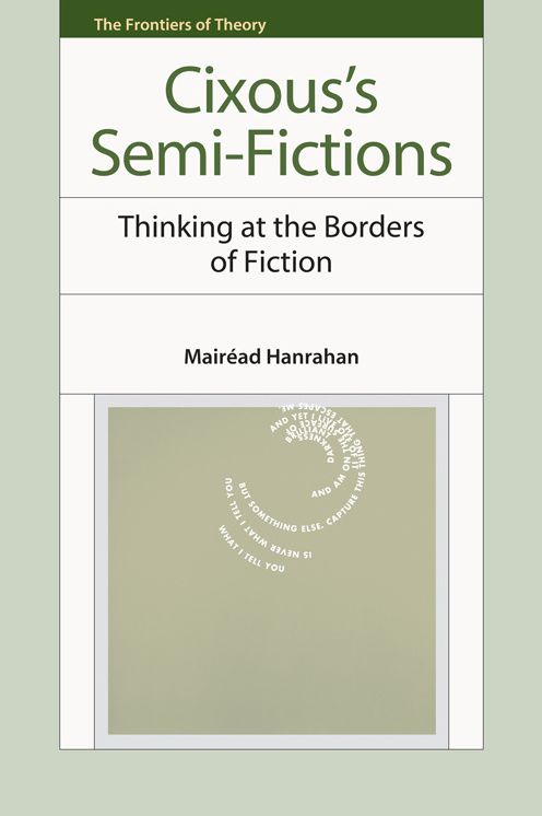Helene Cixous's Semi-Fictions: At the Borders of Theory