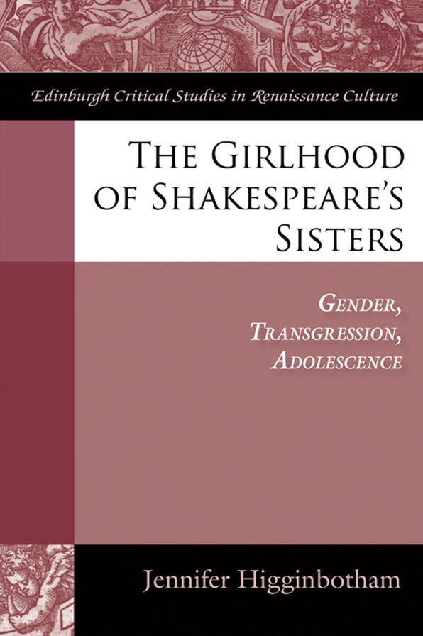 The Girlhood of Shakespeare's Sisters: Gender, Transgression, Adolescence