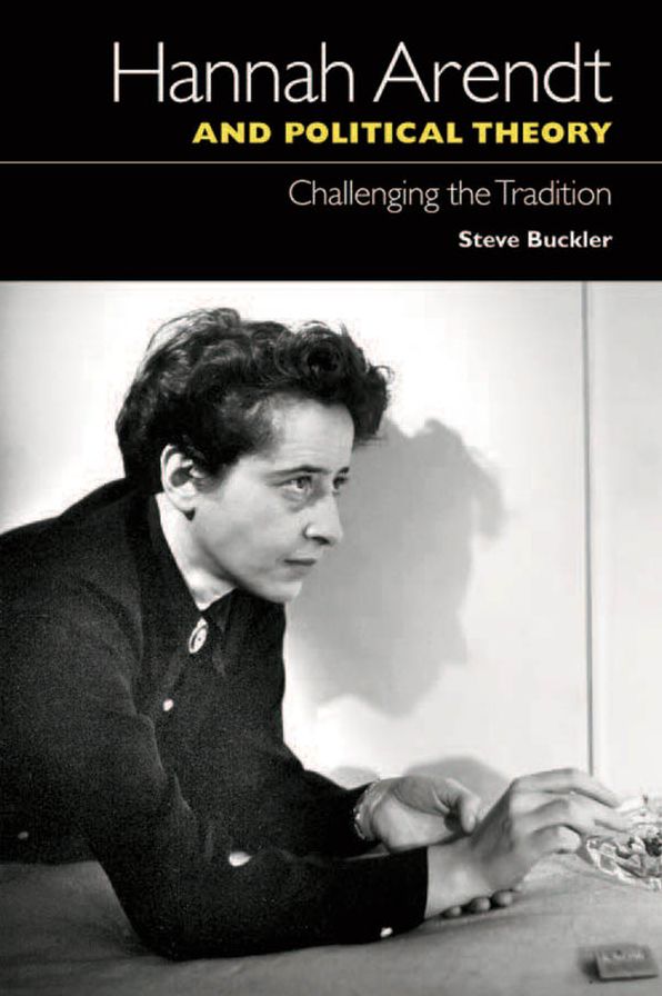 Hannah Arendt and Political Theory: Challenging the Tradition