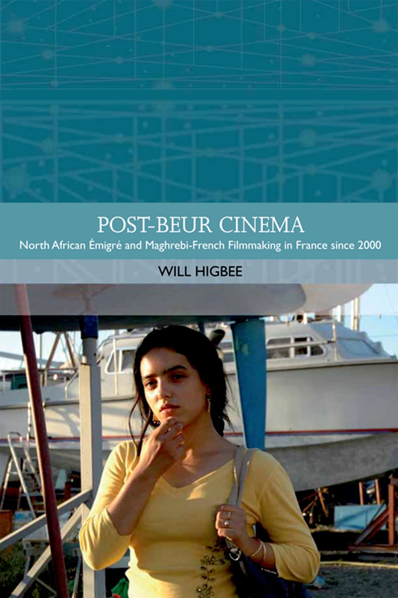 Post-beur Cinema: North African Emigre and Maghrebi-French Filmmaking in France since 2000