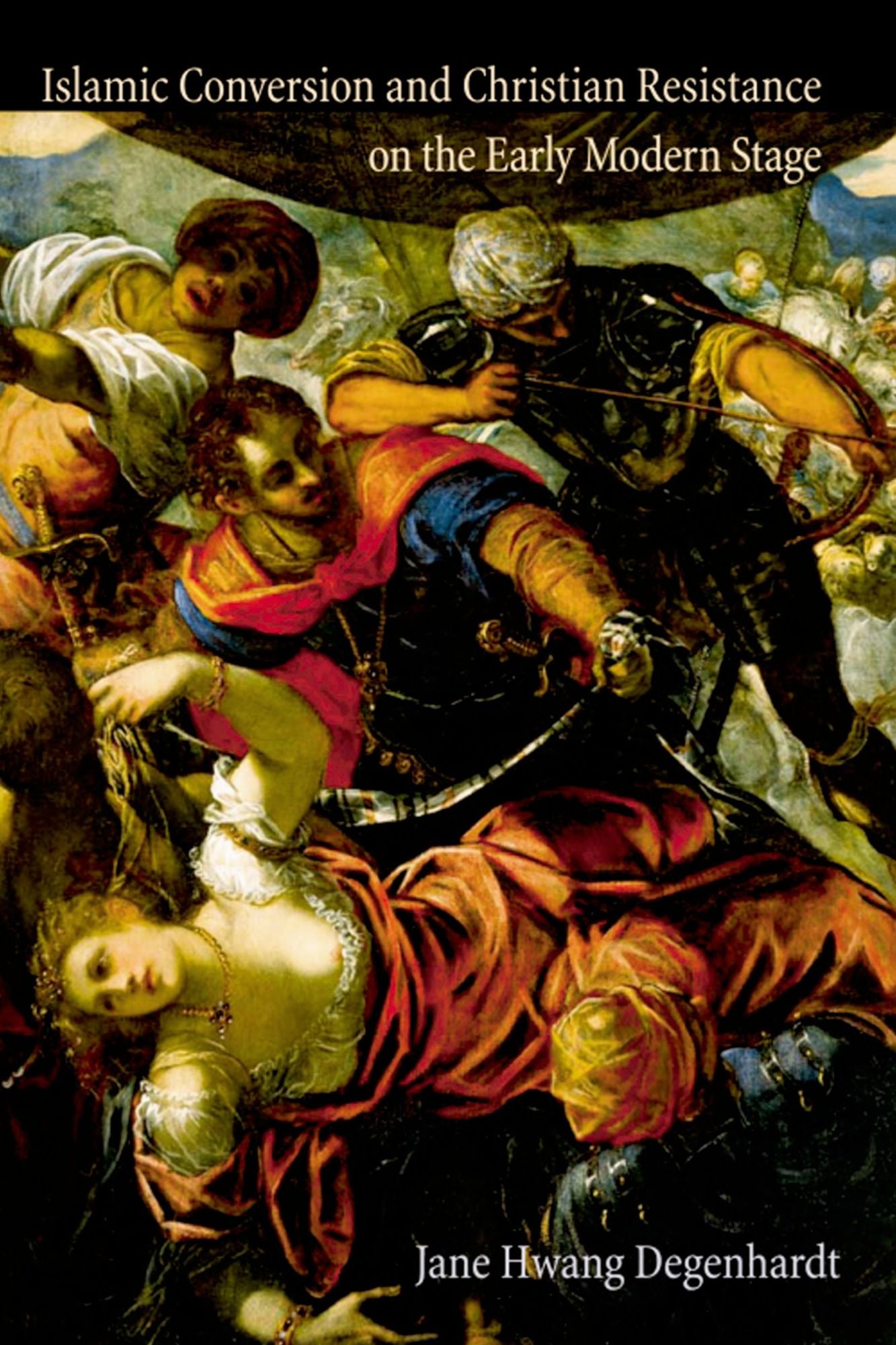 Islamic Conversion and Christian Resistance on the Early Modern Stage