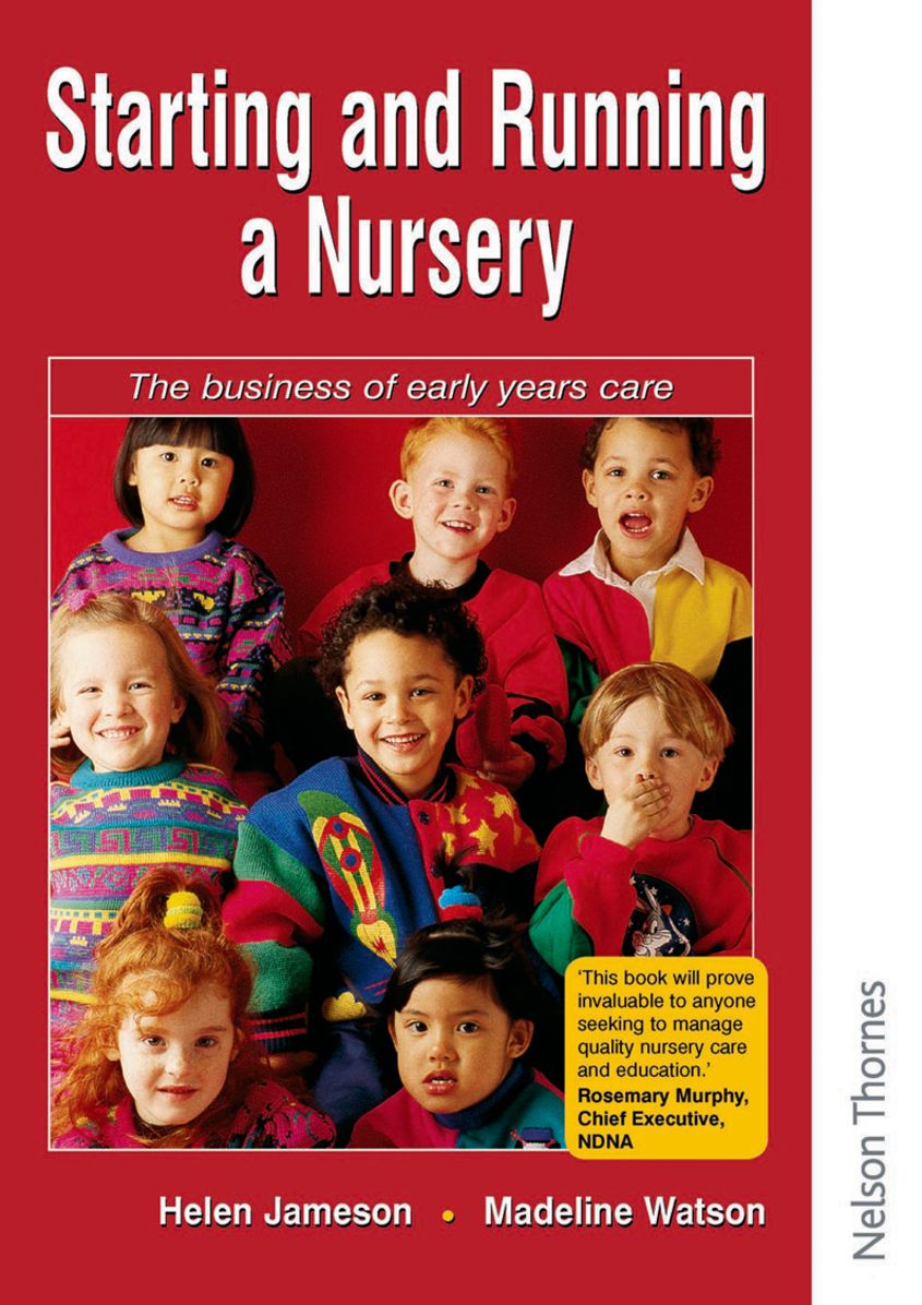 Starting and Running a Nursery: The Business of Early Years Care