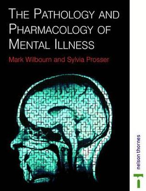 The Pathology and Pharmacology of Mental Illness