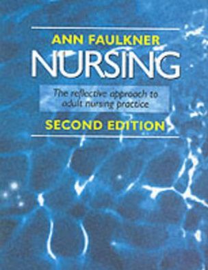 Nursing: The Reflective Approach to Adult Nursing Practice