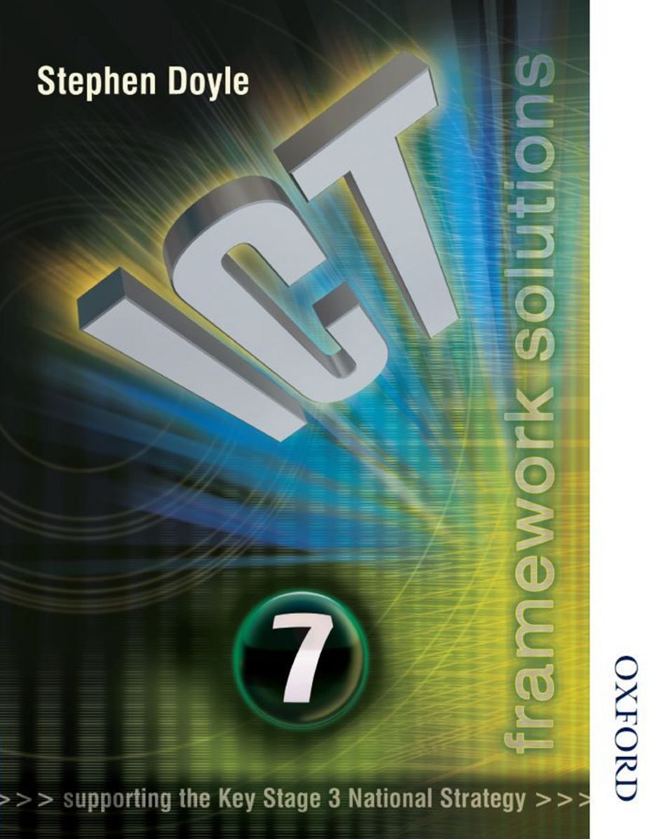 ICT Framework Solutions: Student Book Year 7