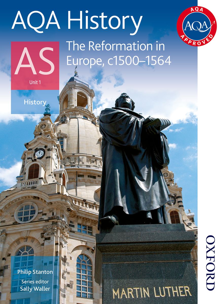 AQA History AS Unit 1 Reformation in Europe, c1500-1564