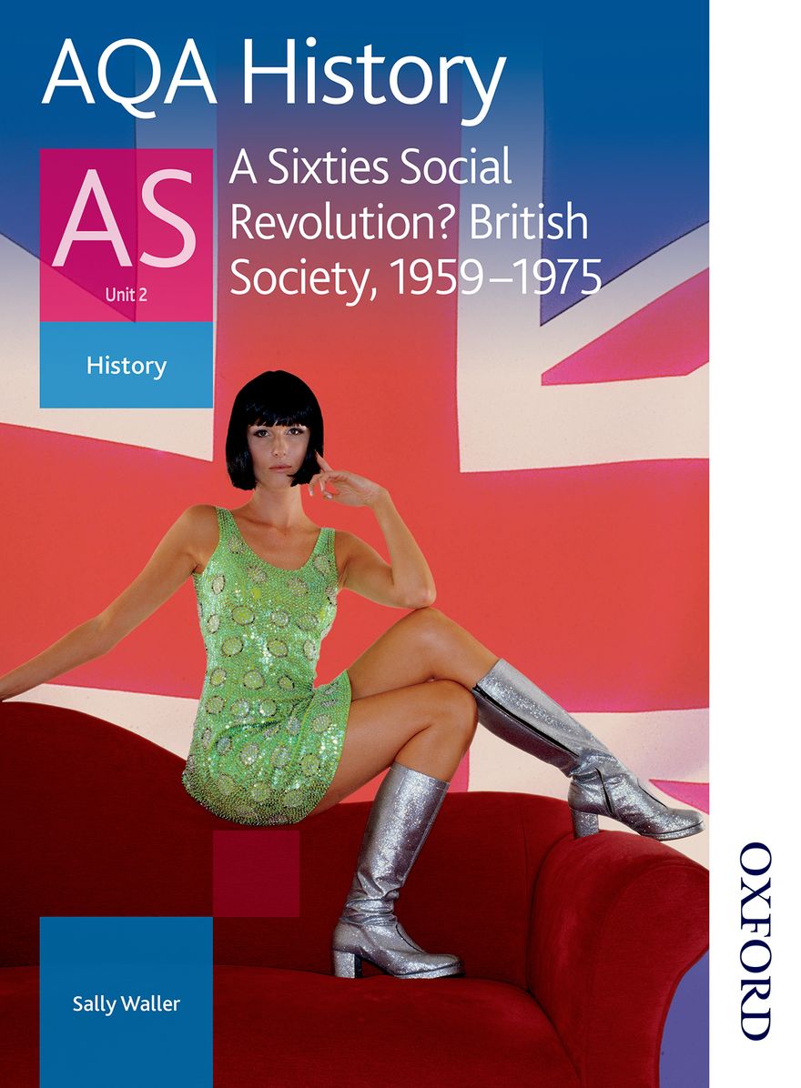 AQA History AS: Unit 2 - A Sixties Social Revolution? British Society, 1959-1975