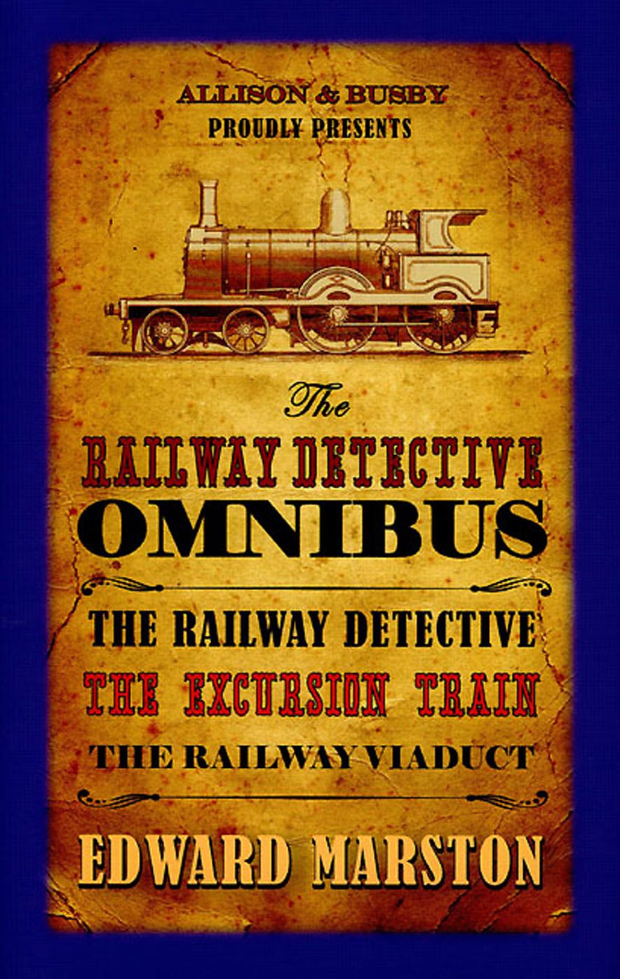 The Railway Detective Omnibus: The Railway Detective; The Excursion Train; The Railway Viaduct