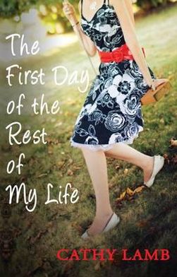 The First Day of the Rest of My Life. Cathy Lamb
