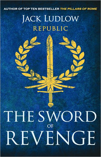 The Sword of Revenge: The epic story of the Roman Republic