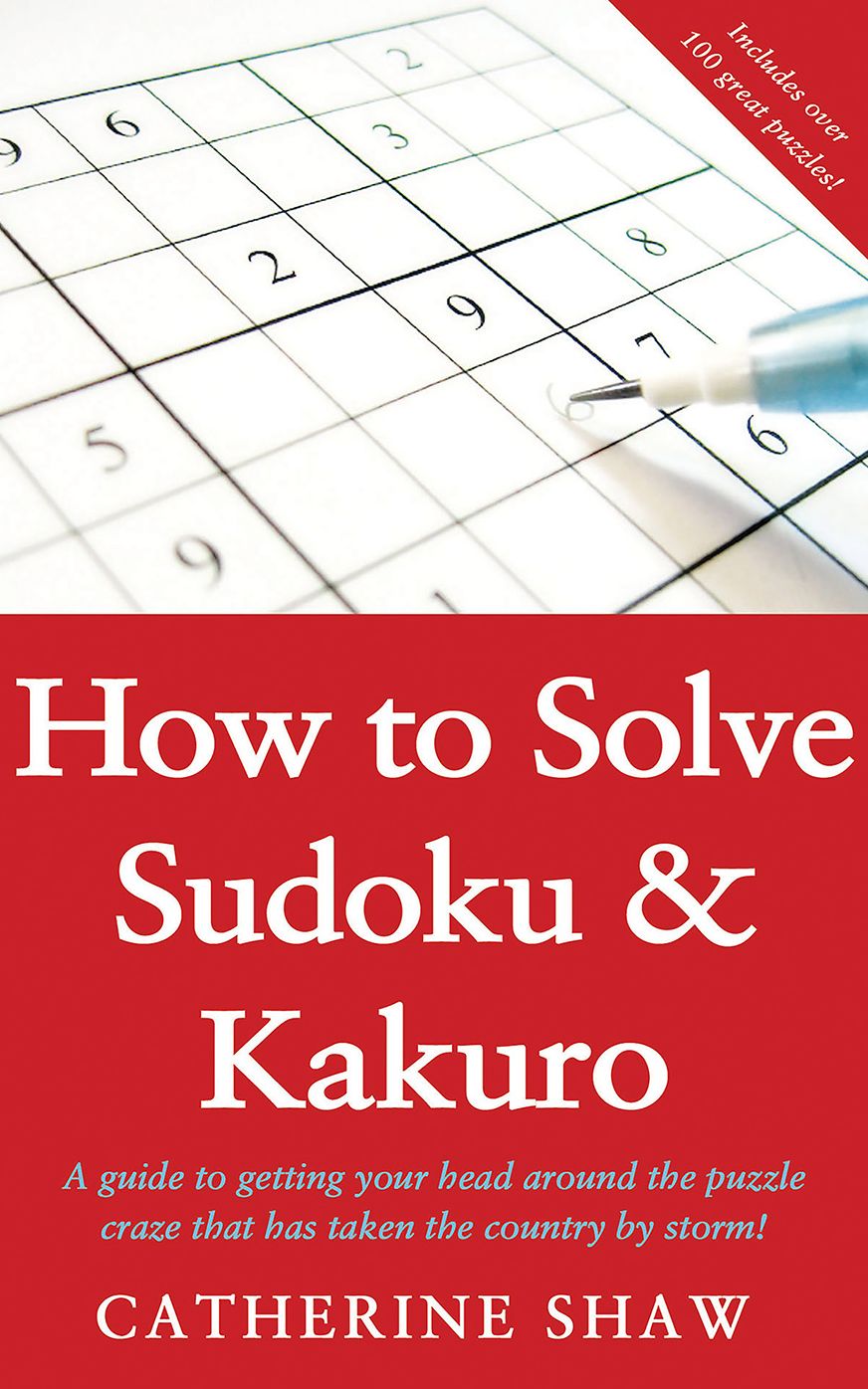 How to Solve Sudoku & Kakuro