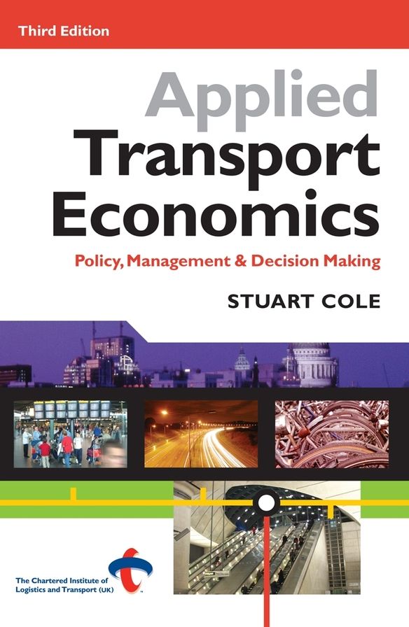 Applied Transport Economics: Policy, Management and Decision Making