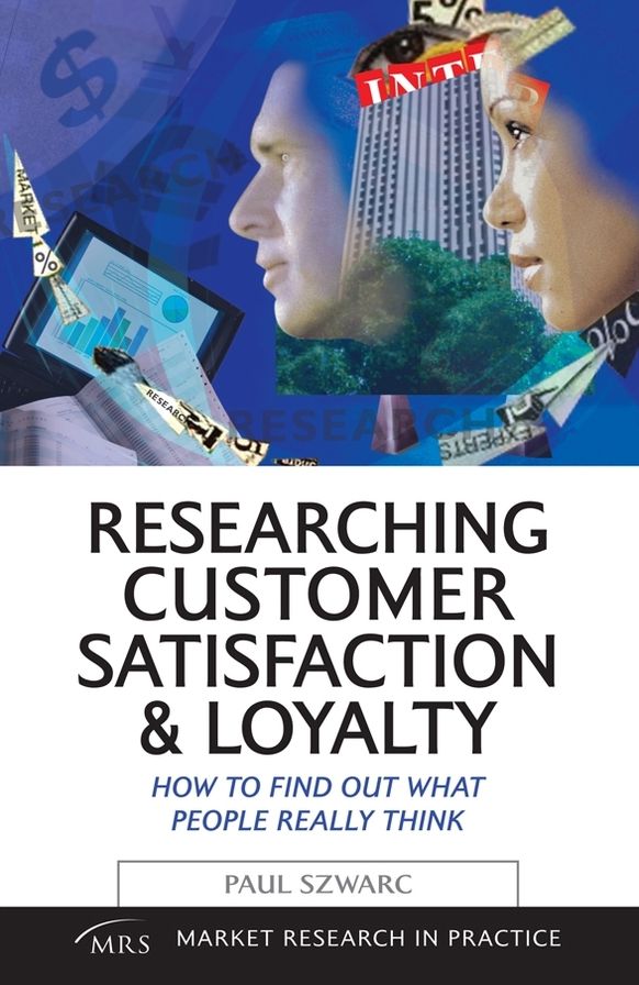 Researching Customer Satisfaction & Loyalty: How to Find Out What People Really Think
