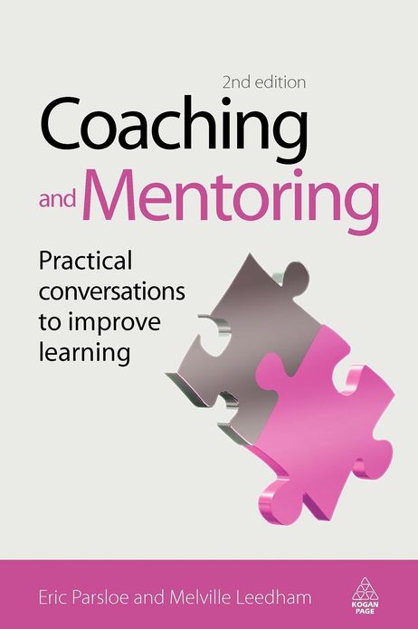 Coaching and Mentoring: Practical Conversations to Improve Learning