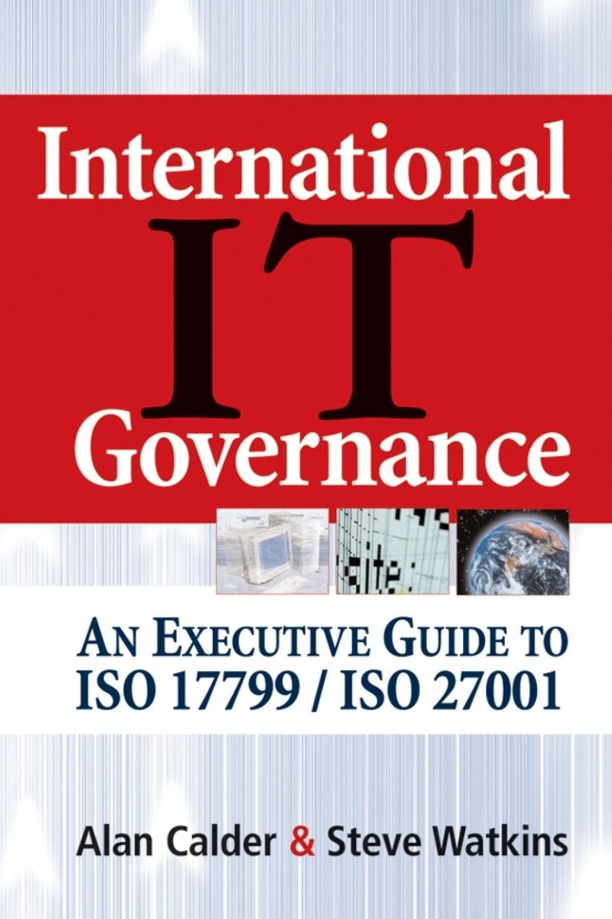 International IT Governance: An Executive Guide to ISO 17799/ISO 27001