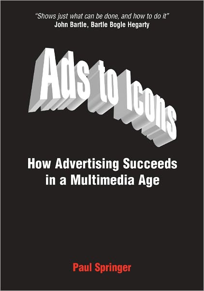 Ads to Icons: How Advertising Succeeds in a Multimedia Age